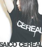 SAICO「CEREAL」 SAICO「CEREAL」